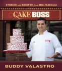 Cake Boss : Stories and Recipes from Mia Famiglia - eBook