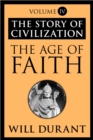 The Age of Faith : The Story of Civilization, Volume IV - eBook