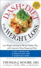 The DASH Diet for Weight Loss : Lose Weight and Keep It Off--the Healthy Way--with America's Most Respected Diet - eBook