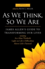 As We Think, So We Are : James Allen's Guide to Transforming Our Lives - eBook
