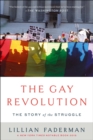 The Gay Revolution : The Story of the Struggle - eBook