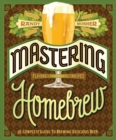 Mastering Home Brew : The Complete Guide to Brewing Delicious Beer - Book