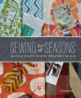 Sewing for All Seasons : 24 Stylish Projects to Stitch Throughout the Year - eBook