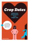 Crap Dates : Disastrous Encounters from Single Life - eBook