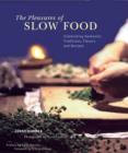 The Pleasures of Slow Food : Celebrating Authentic Traditions, Flavors, and Recipes - eBook