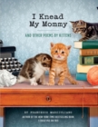 I Knead My Mommy : And Other Poems by Kittens - eBook