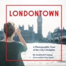 Londontown : A Photographic Tour of the City's Delights - eBook
