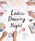 Ladies Drawing Night : Make Art, Get Inspired, Join the Party - eBook