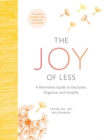 The Joy of Less: A Minimalist Guide to Declutter, Organize, and Simplify - Updated and Revised - Book