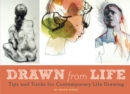 Drawn from Life : Tips and Tricks for Contemporary Life Drawing - eBook