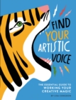 Find Your Artistic Voice : The Essential Guide to Working Your Creative Magic - eBook
