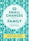 52 Small Changes for the Family : Build Confidence * Deepen Connections * Get Healthy * Increase Intelligence - eBook