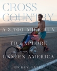 Cross Country : A 3,700-Mile Run to Explore Unseen America - eBook