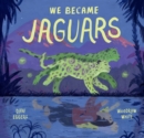 We Became Jaguars - Book