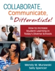 Collaborate, Communicate, and Differentiate! : How to Increase Student Learning in Today's Diverse Schools - eBook