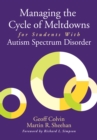 Managing the Cycle of Meltdowns for Students With Autism Spectrum Disorder - eBook