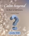 Calm Beyond the Reef   of Self-Doubts : A Christian Testimony - eBook