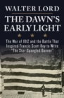 The Dawn's Early Light : The War of 1812 and the Battle That Inspired Francis Scott Key to Write "The Star-Spangled Banner" - eBook
