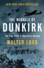 The Miracle of Dunkirk : The True Story of Operation Dynamo - eBook