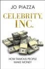 Celebrity, Inc. : How Famous People Make Money - eBook