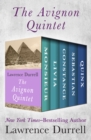 The Avignon Quintet : Monsieur, Livia, Constance, Sebastian, and Quinx - eBook