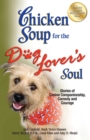 Chicken Soup for the Dog Lover's Soul : Stories of Canine Companionship, Comedy and Courage - eBook