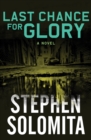 Last Chance for Glory : A Novel - eBook