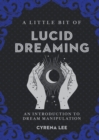 A Little Bit of Lucid Dreaming : An Introduction to Dream Manipulation - Book