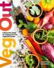 Veg Out : A Stress-Free Guide to Creating Your First Vegetable Garden - Book