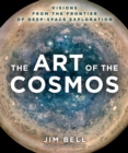 The Art of the Cosmos : Visions from the Frontier of Deep Space Exploration - eBook