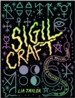 Sigil Craft : Your Guide to Using, Creating & Recognizing Magickal Symbols - Book