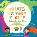 What's on Your Plate? : Exploring the World of Food - Book