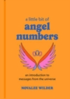 A Little Bit of Angel Numbers : An Introduction to Messages from the Universe - Book