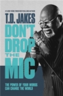 Don't Drop the Mic : The Power of Your Words Can Change the World - Book