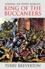 Admiral Sir Henry Morgan : King of the Buccaneers - eBook