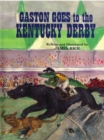 Gaston Goes to the Kentucky Derby - eBook