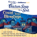 Chicken Soup for the Soul: Count Your Blessings - 31 Stories about the Joy of Giving, Attitude, and Being Grateful for What You Have - eAudiobook