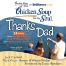 Chicken Soup for the Soul: Thanks Dad - 34 Stories about the Ties that Bind, Being an Everyday Hero, and Moments that Last Forever - eAudiobook
