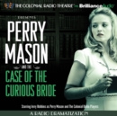 Perry Mason and the Case of the Curious Bride : A Radio Dramatization - eAudiobook