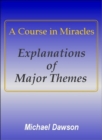 A Course in Miracles - Explanations of Major Themes - eBook