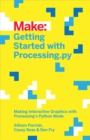 Getting Started with Processing.py : Making Interactive Graphics with Processing's Python Mode - eBook