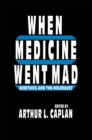 When Medicine Went Mad : Bioethics and the Holocaust - eBook