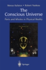 The Conscious Universe : Parts and Wholes in Physical Reality - eBook