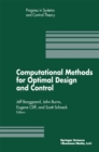 Computational Methods for Optimal Design and Control : Proceedings of the AFOSR Workshop on Optimal Design and Control Arlington, Virginia 30 September-3 October, 1997 - eBook