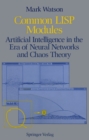 Common LISP Modules : Artificial Intelligence in the Era of Neural Networks and Chaos Theory - eBook