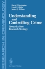 Understanding and Controlling Crime : Toward a New Research Strategy - eBook