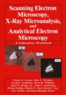 Scanning Electron Microscopy, X-Ray Microanalysis, and Analytical Electron Microscopy : A Laboratory Workbook - eBook