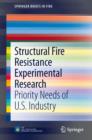 Structural Fire Resistance Experimental Research : Priority Needs of U.S. Industry - eBook