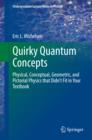 Quirky Quantum Concepts : Physical, Conceptual, Geometric, and Pictorial Physics that Didn't Fit in Your Textbook - eBook