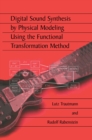 Digital Sound Synthesis by Physical Modeling Using the Functional Transformation Method - eBook